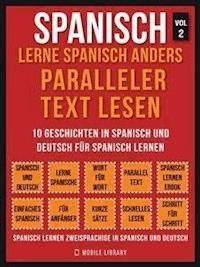 Spanisch - Lerne Spanisch Anders Paralleler Text Lesen (Vol 2) - Mobile Library - E-Book