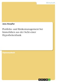 Portfolio- und Risikomanagement bei Immobilien aus der Sicht einer Hypothekenbank - Jens Herpfer - E-Book
