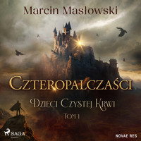 Czteropalczaści. Dzieci Czystej Krwi. Tom 1 - Marcin Masłowski - Hörbuch