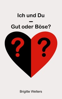 Ich und Du - Gut oder Böse? - Brigitte Welters - E-Book
