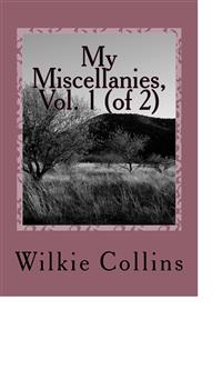 My Miscellanies, Vol. 1 (of 2) - Wilkie Collins - E-Book
