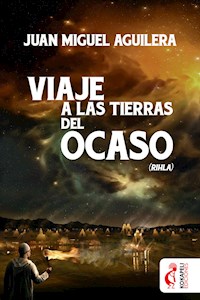 Viaje a las tierras del ocaso - Juan Miguel Aguilera - E-Book