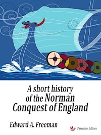 A short history of the Norman Conquest of England - Edward A. Freeman - E-Book