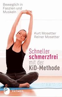 Schneller schmerzfrei mit der KiD-Methode - Kurt Mosetter - E-Book
