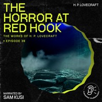 The Horror at Red Hook (The Work of H. P. Lovecraft, Episode 38) - H. P. Lovecraft - Hörbuch