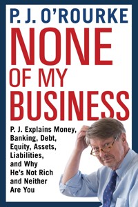 None of My Business - P. J. O'Rourke - E-Book