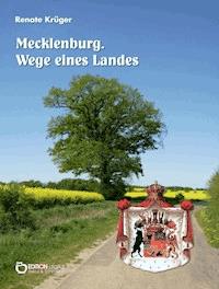 Mecklenburg. Wege eines Landes - Renate Krüger - E-Book