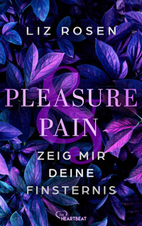 Pleasure and Pain - Zeig mir deine Finsternis - Liz Rosen - E-Book