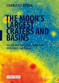 The Moon's Largest Craters and Basins - Charles J. Byrne - E-Book