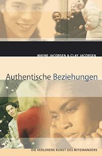 Authentische Beziehungen - Wayne Jacobsen - E-Book