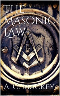 The Masonic Law - Albert G. Mackey - E-Book