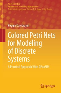 Colored Petri Nets for Modeling of Discrete Systems - Reggie Davidrajuh - E-Book