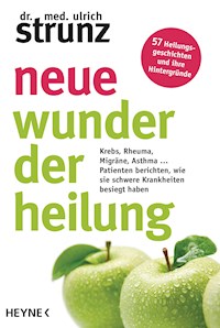 Neue Wunder der Heilung - Ulrich Strunz - E-Book
