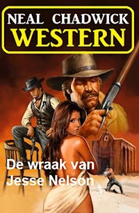 De wraak van Jesse Nelson: Western - Neal Chadwick - E-Book