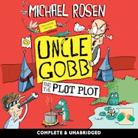Uncle Gobb and the Plot Plot - Michael Rosen - Hörbuch