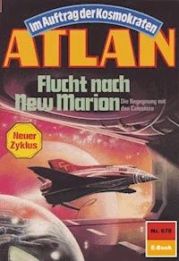 Atlan 678: Flucht nach New Marion - Falk-Ingo Klee - E-Book