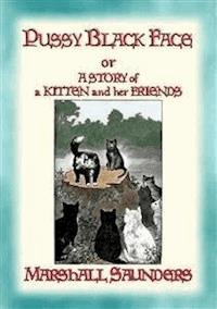 PUSSY BLACK FACE - The Adventures of a Mischievous Kitten and his Friends - Marshall Saunders - E-Book