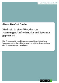 Kind sein in einer Welt, die von Spannungen, Unfrieden, Not und Egoismus geprägt ist! - Günter-Manfred Pracher - E-Book