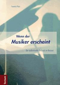 Wenn der Musiker erscheint - Friedrich Platz - E-Book