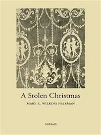 A Stolen Christmas - Mary E. Wilkins Freeman - E-Book