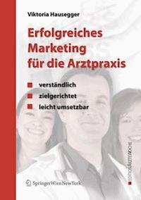 Erfolgreiches Marketing für die Arztpraxis - Viktoria Hausegger - E-Book