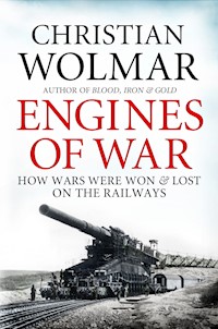Engines of War - Christian Wolmar - E-Book