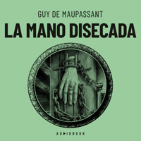 La mano disecada - Guy De Maupassant - Hörbuch