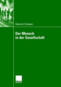 Der Mensch in der Gesellschaft - Heinrich Schwarz - E-Book