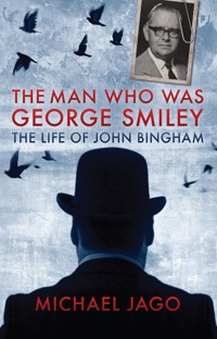 The Man Who Was George Smiley - Michael Jago - E-Book