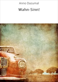 Wahn-Sinn! - Anno Dazumal - E-Book