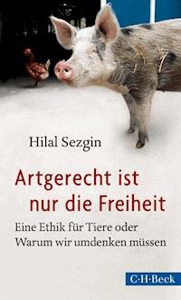 Artgerecht ist nur die Freiheit - Hilal Sezgin - E-Book