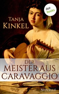 Der Meister aus Caravaggio - Tanja Kinkel - E-Book