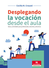 Desplegando la vocación desde el aula - Cecilia M. Crouzel - E-Book