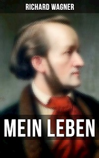 Mein Leben - Richard Wagner - E-Book