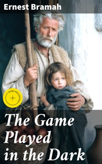 The Game Played in the Dark - Ernest Bramah - E-Book