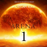 Arena 1 (Book #1 of the Survival Trilogy) - Morgan Rice - kostenlos Hörbuch