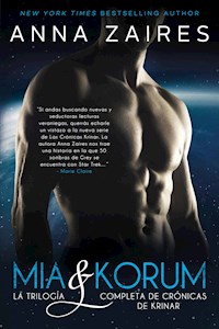 Mia & Korum: La trilogía completa de Crónicas de Krinar - Anna Zaires - E-Book