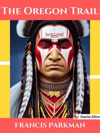 The Oregon Trail - Francis Parkman - E-Book
