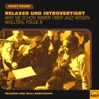Was Sie schon immer über Jazz wissen wollten, Folge 9 - Ernst Weber - Hörbuch