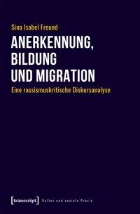 Anerkennung, Bildung und Migration - Sina Isabel Freund - kostenlos E-Book