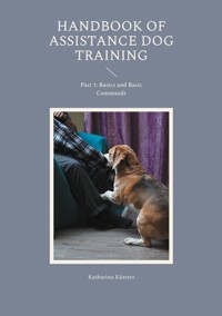 Handbook of Assistance Dog Training - Katharina Küsters - E-Book