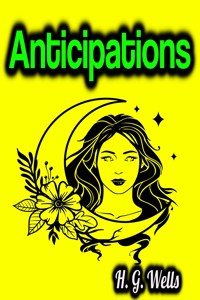Anticipations - H G Wells - E-Book