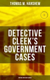 DETECTIVE CLEEK'S GOVERNMENT CASES (Vintage Mystery Series) - Thomas W. Hanshew - E-Book