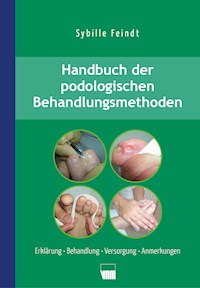 Handbuch der podologischen Behandlungsmethoden - Sybille Feindt - E-Book