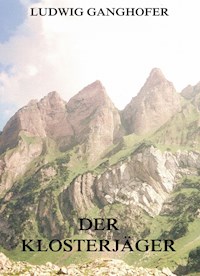Der Klosterjäger - Ludwig Ganghofer - E-Book