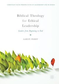 Biblical Theology for Ethical Leadership - Aaron Perry - E-Book