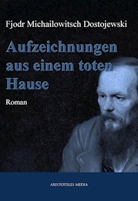 Aufzeichnungen aus einem toten Hause - Fjodor Michailowitsch Dostojewski - E-Book