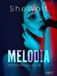 Wyznania uległej #1: Melodia – seria erotyczna BDSM - SheWolf - E-Book