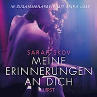 Meine Erinnerungen an dich - Erika Lust-Erotik (Ungekürzt) - Sarah Skov - Hörbuch