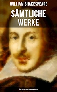 Sämtliche Werke (Über 190 Titel in einem Buch) - William Shakespeare - E-Book